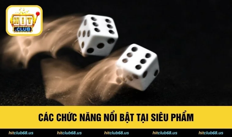 Các chức năng nổi bật tại siêu phẩm 