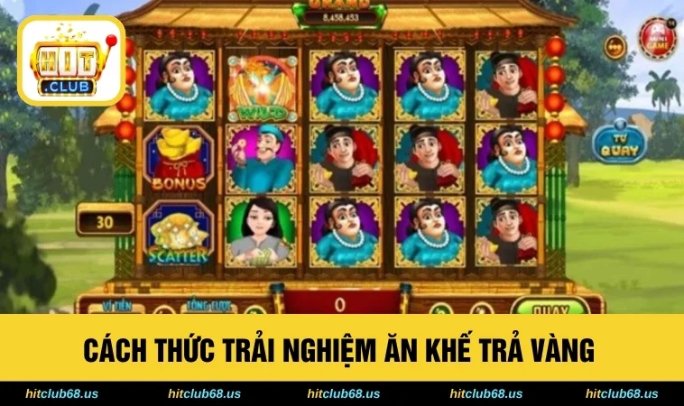 Cách thức trải nghiệm Ăn Khế Trả Vàng 