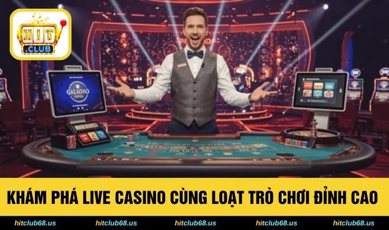 Khám Phá Live Casino Cùng Loạt Trò Chơi Đỉnh Cao 2026 