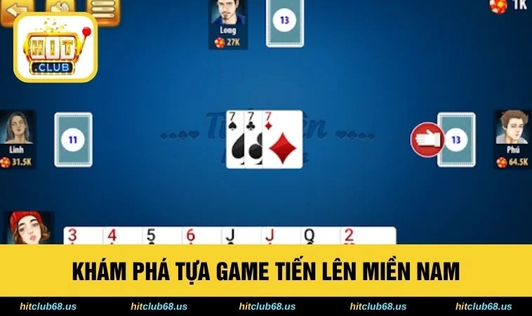 Khám phá tựa game tiến lên miền Nam