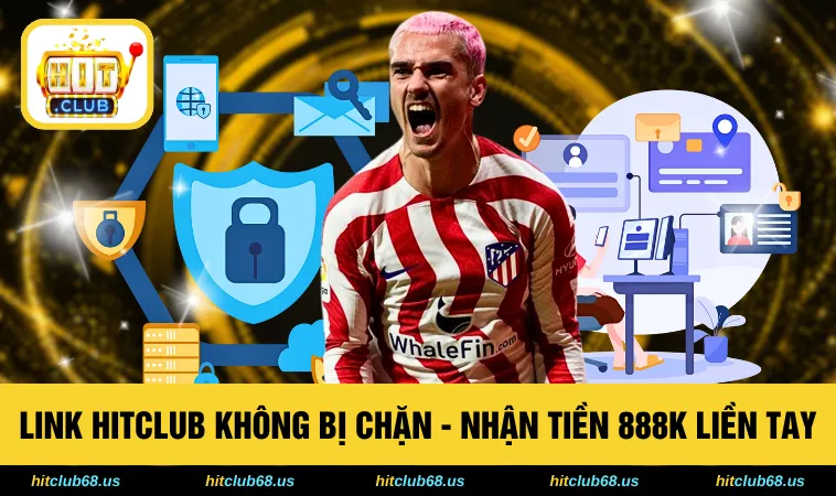 Link HITCLUB Không Bị Chặn - Nhận Tiền 888K Liền Tay