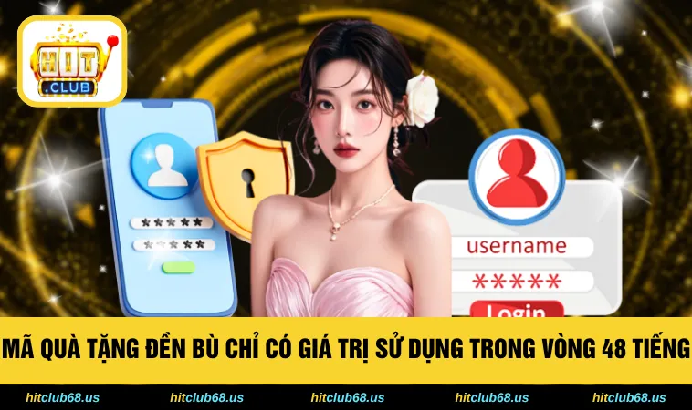 Mã quà tặng đền bù chỉ có giá trị sử dụng trong vòng 48 tiếng
