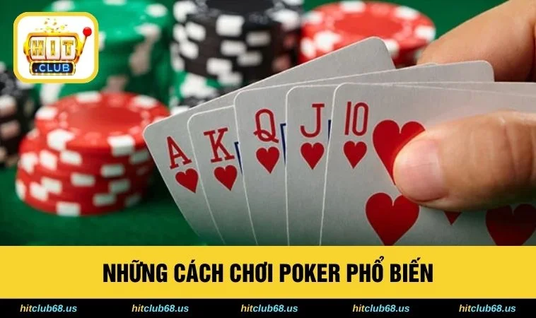 Những cách chơi Poker phổ biến 