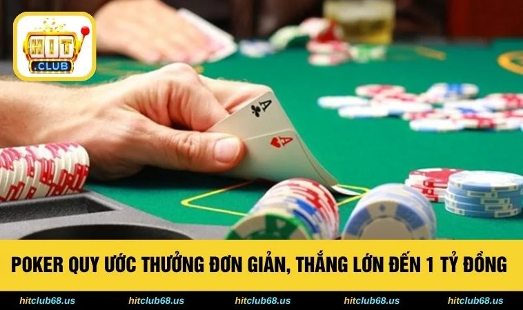 Poker Quy Ước Thưởng Đơn Giản, Thắng Lớn Đến 1 Tỷ Đồng 