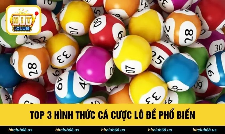 TOP 3 hình thức cá cược lô đề phổ biến 