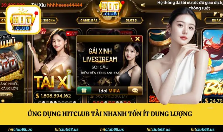 Ứng dụng HITCLUB tải nhanh tốn ít dung lượng
